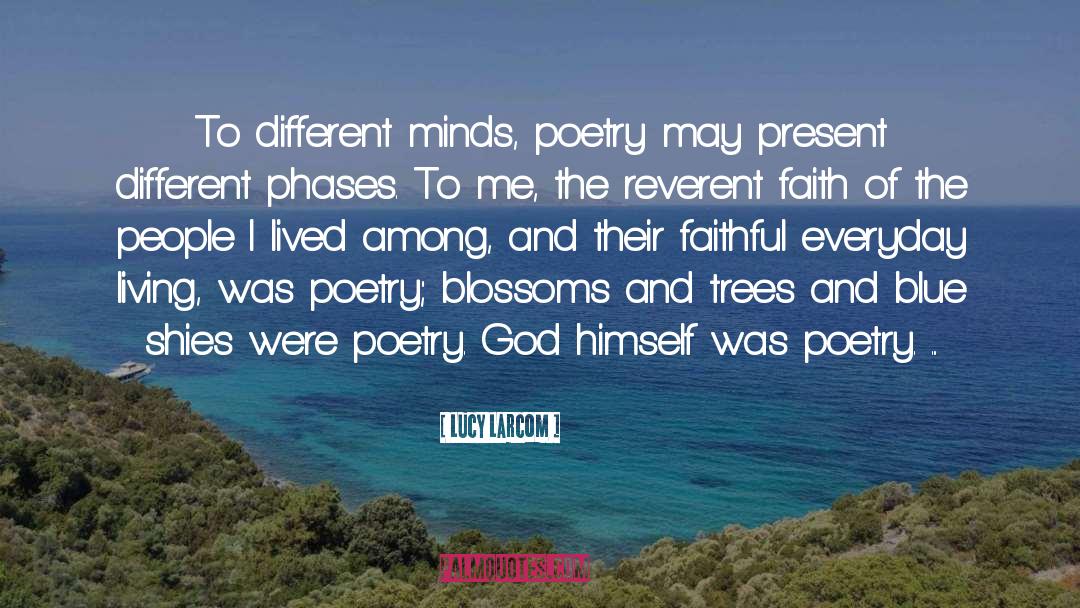 Lucy Larcom Quotes: To different minds, poetry may