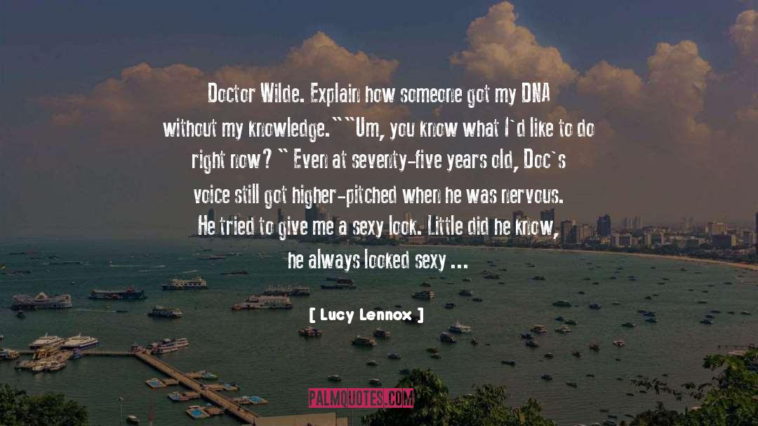 Lucy Lennox Quotes: Doctor Wilde. Explain how someone