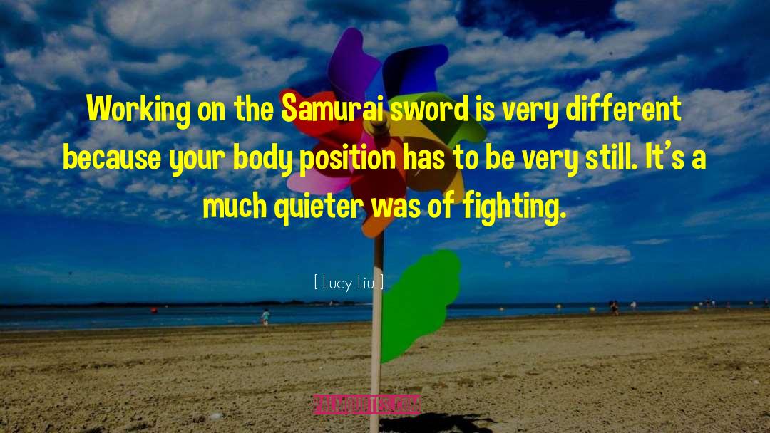 Lucy Liu Quotes: Working on the Samurai sword