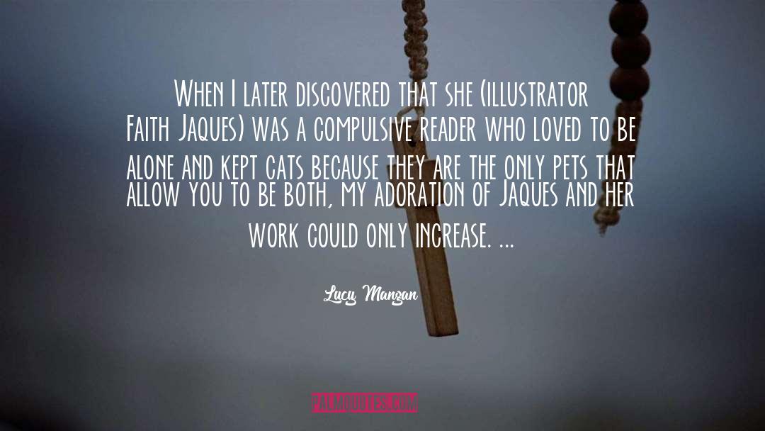 Lucy Mangan Quotes: When I later discovered that