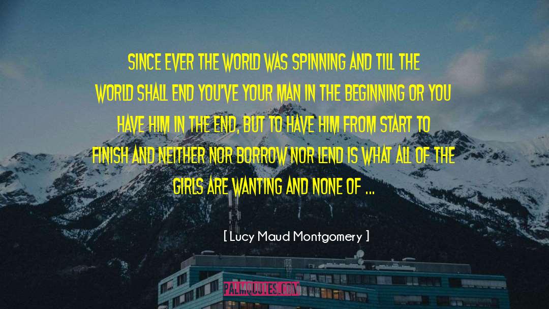 Lucy Maud Montgomery Quotes: Since ever the world was