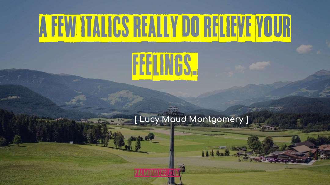 Lucy Maud Montgomery Quotes: A few italics really do