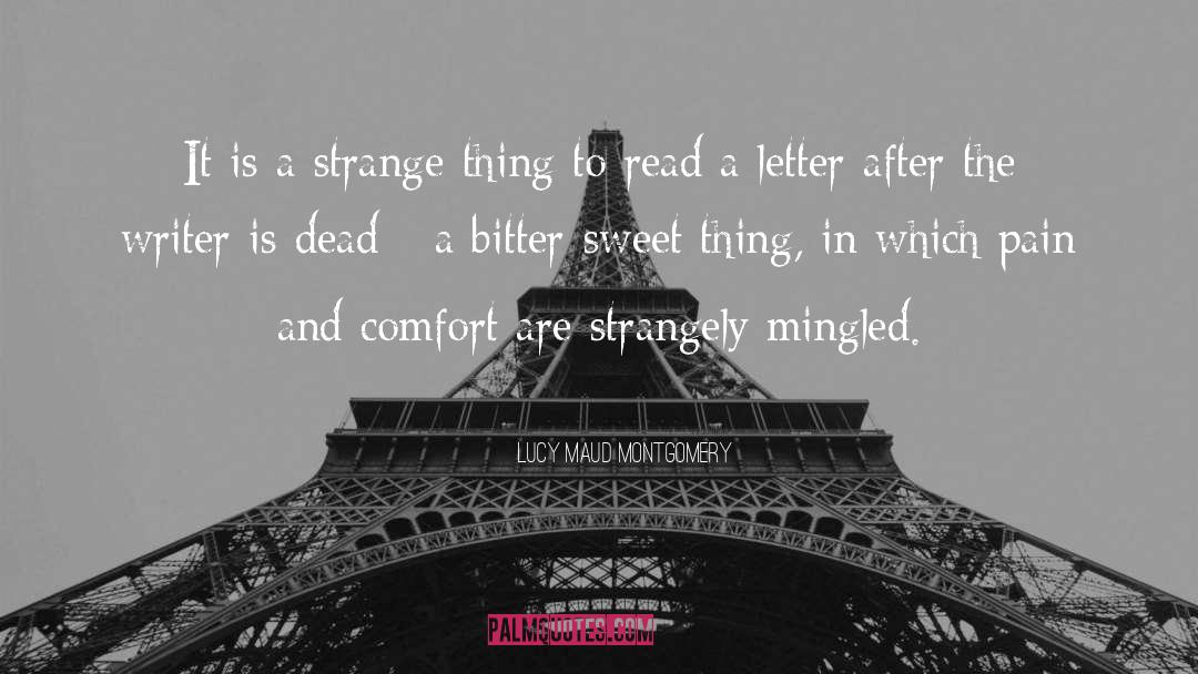 Lucy Maud Montgomery Quotes: It is a strange thing