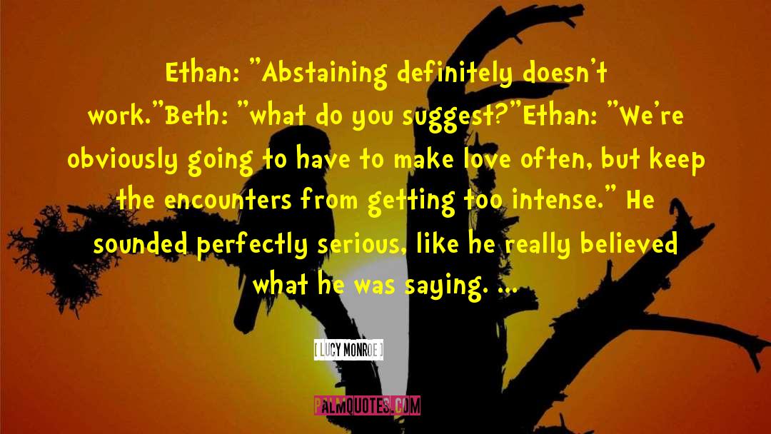 Lucy Monroe Quotes: Ethan: 