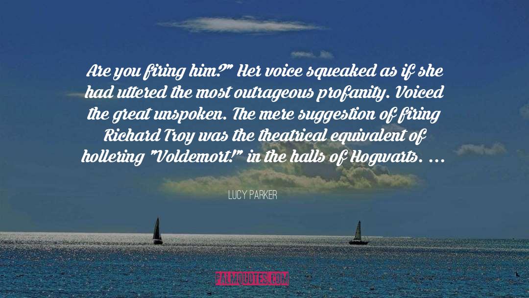 Lucy Parker Quotes: Are you firing him?