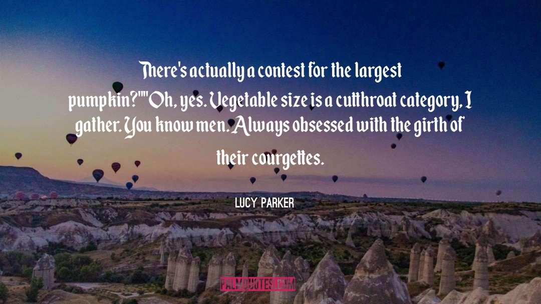 Lucy Parker Quotes: There's actually a contest for