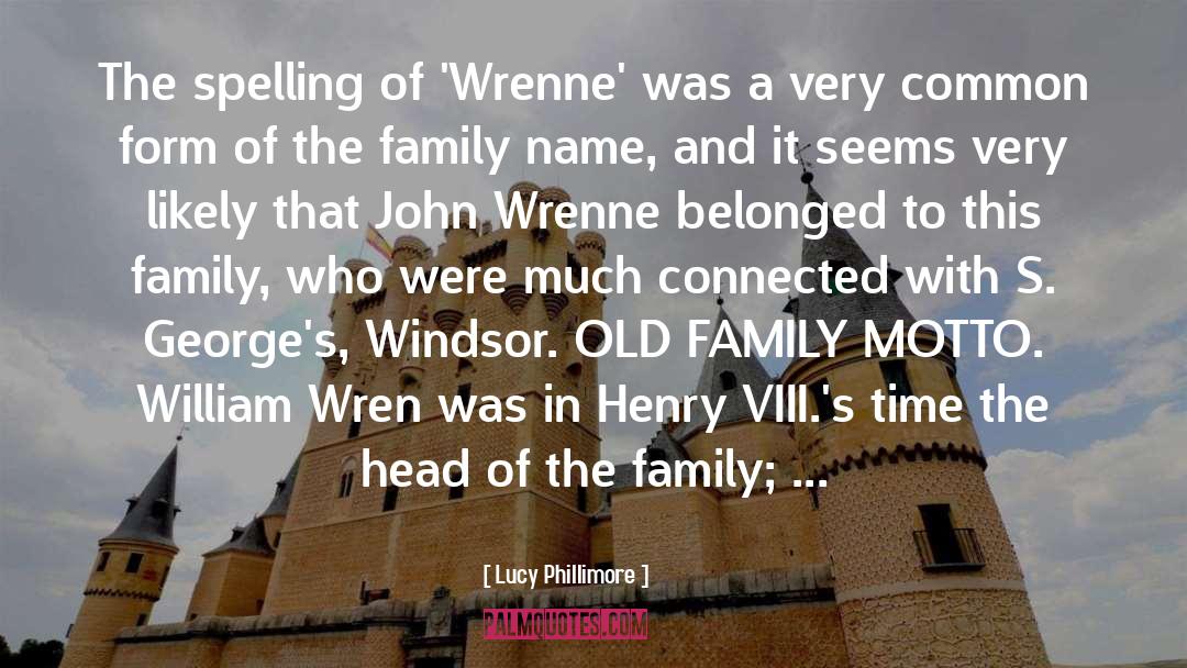 Lucy Phillimore Quotes: The spelling of 'Wrenne' was