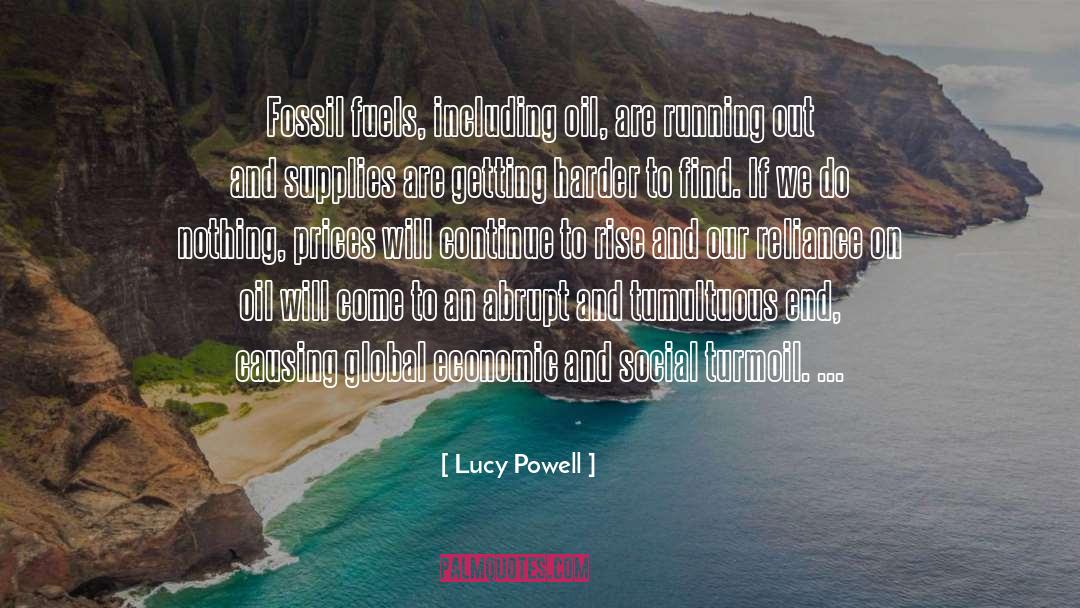 Lucy Powell Quotes: Fossil fuels, including oil, are