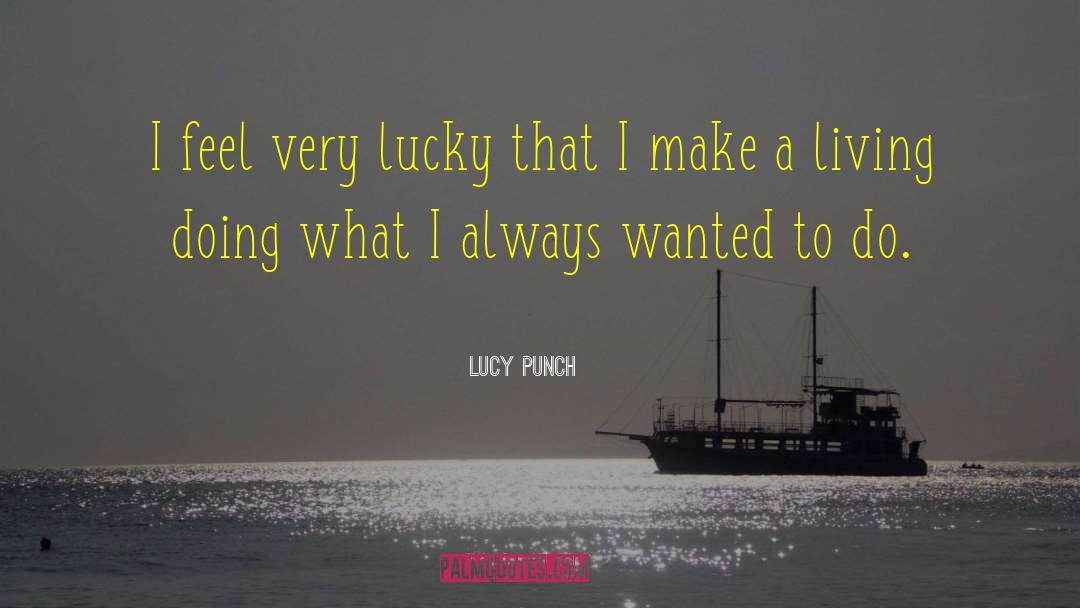 Lucy Punch Quotes: I feel very lucky that
