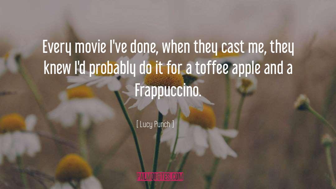 Lucy Punch Quotes: Every movie I've done, when