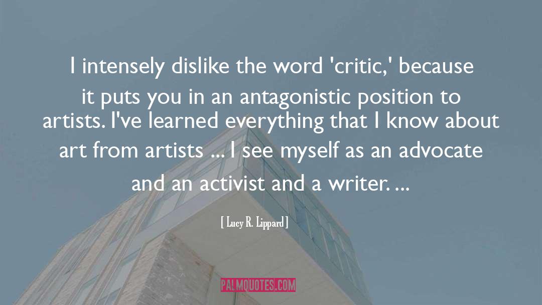 Lucy R. Lippard Quotes: I intensely dislike the word