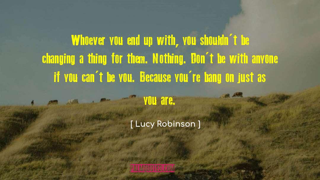 Lucy Robinson Quotes: Whoever you end up with,