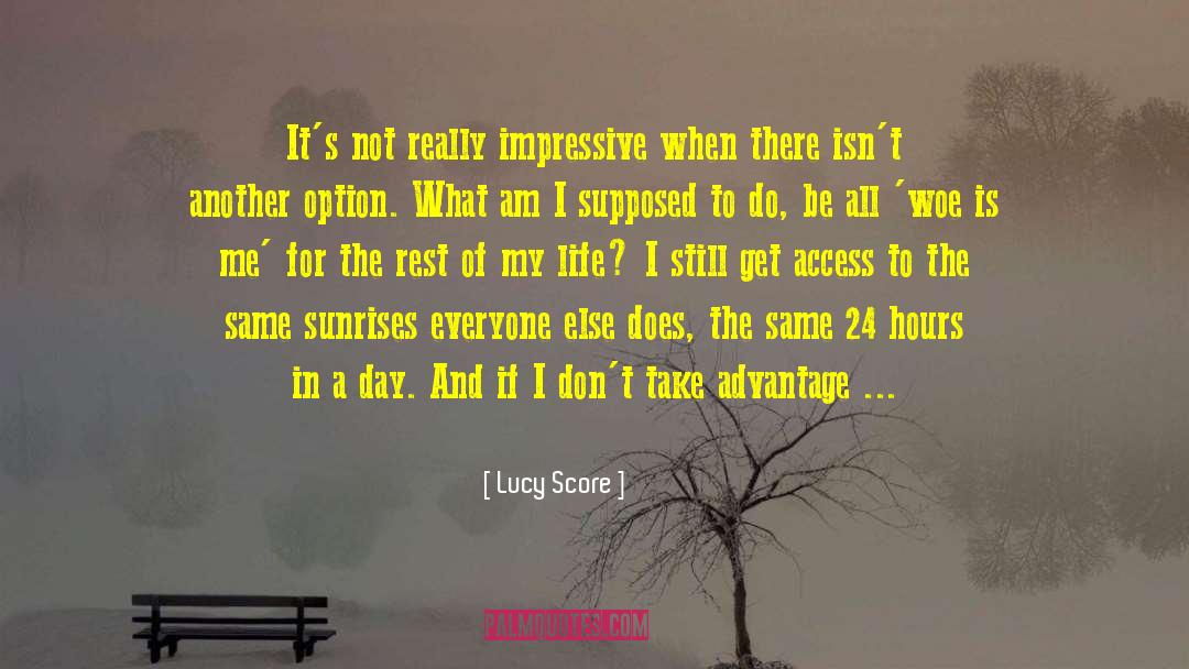 Lucy Score Quotes: It's not really impressive when