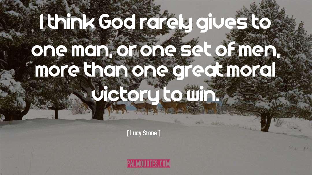 Lucy Stone Quotes: I think God rarely gives