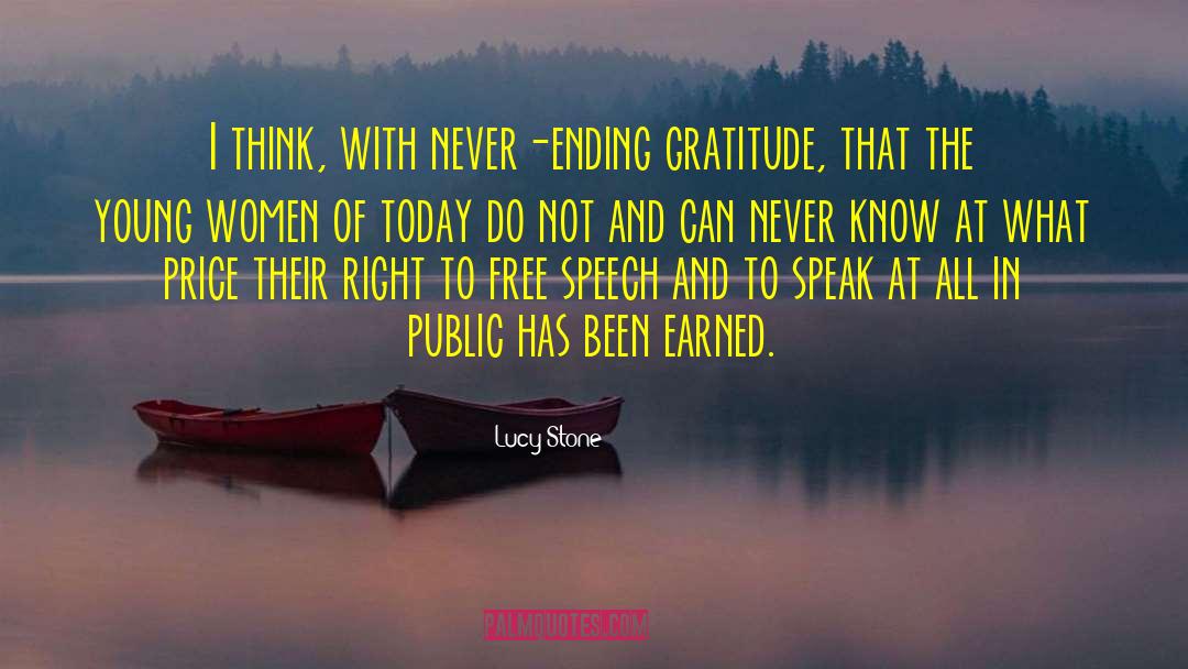Lucy Stone Quotes: I think, with never-ending gratitude,
