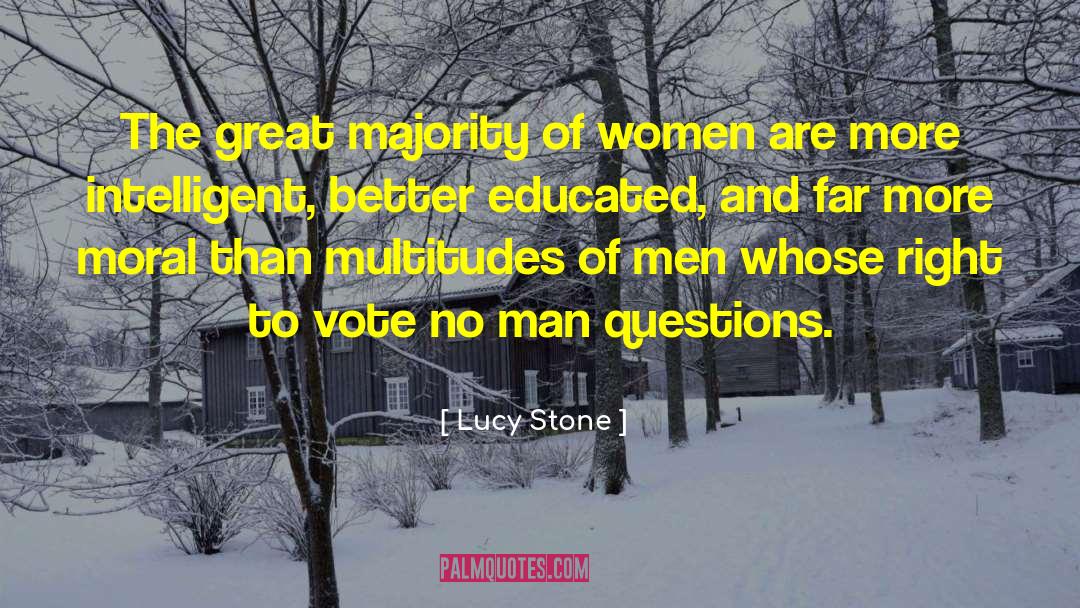 Lucy Stone Quotes: The great majority of women