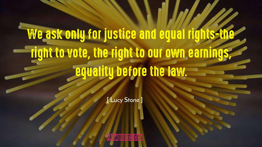 Lucy Stone Quotes: We ask only for justice