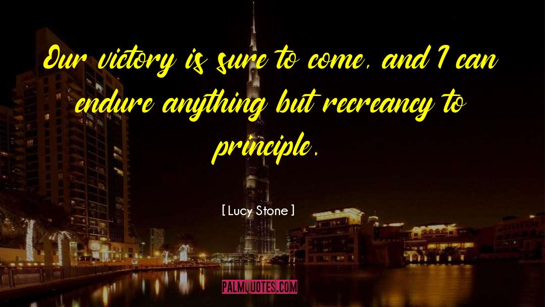 Lucy Stone Quotes: Our victory is sure to