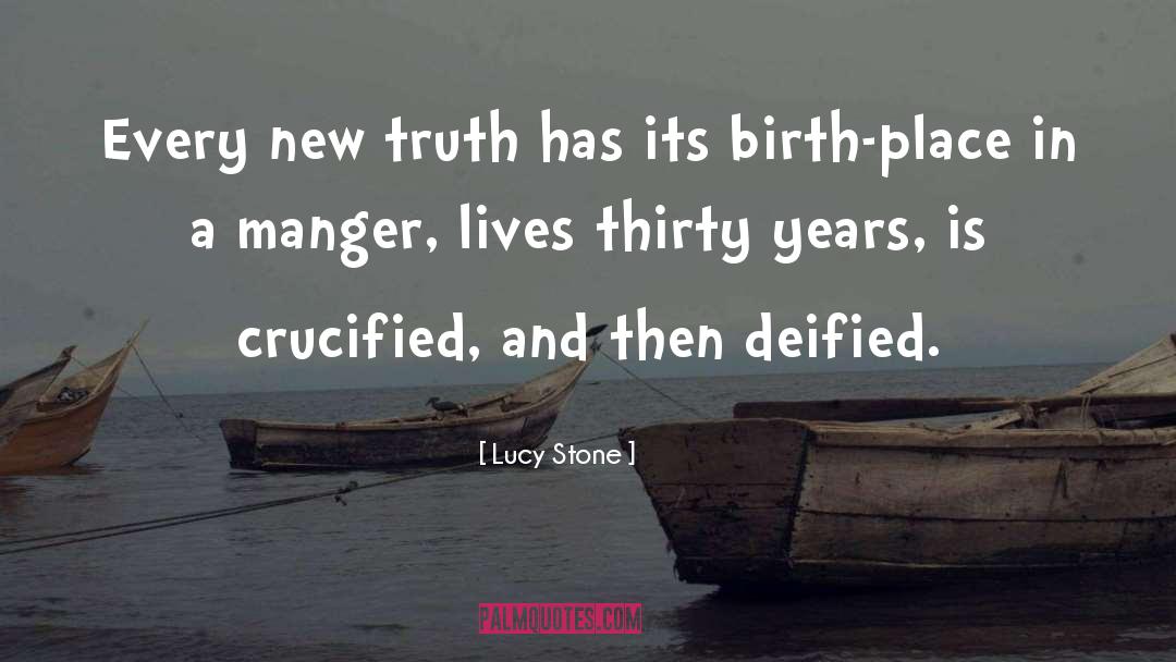 Lucy Stone Quotes: Every new truth has its