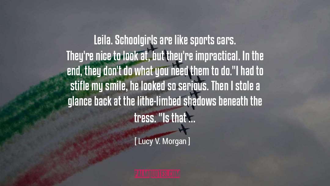 Lucy V. Morgan Quotes: Leila. Schoolgirls are like sports