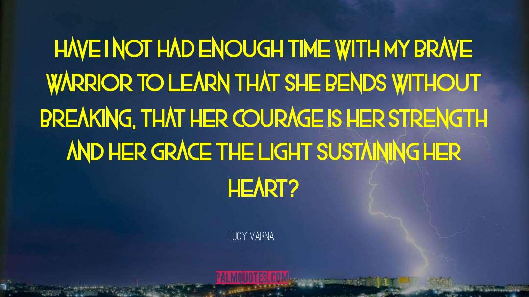 Lucy Varna Quotes: Have I not had enough