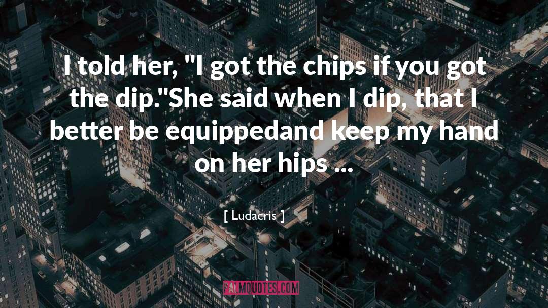Ludacris Quotes: I told her, 