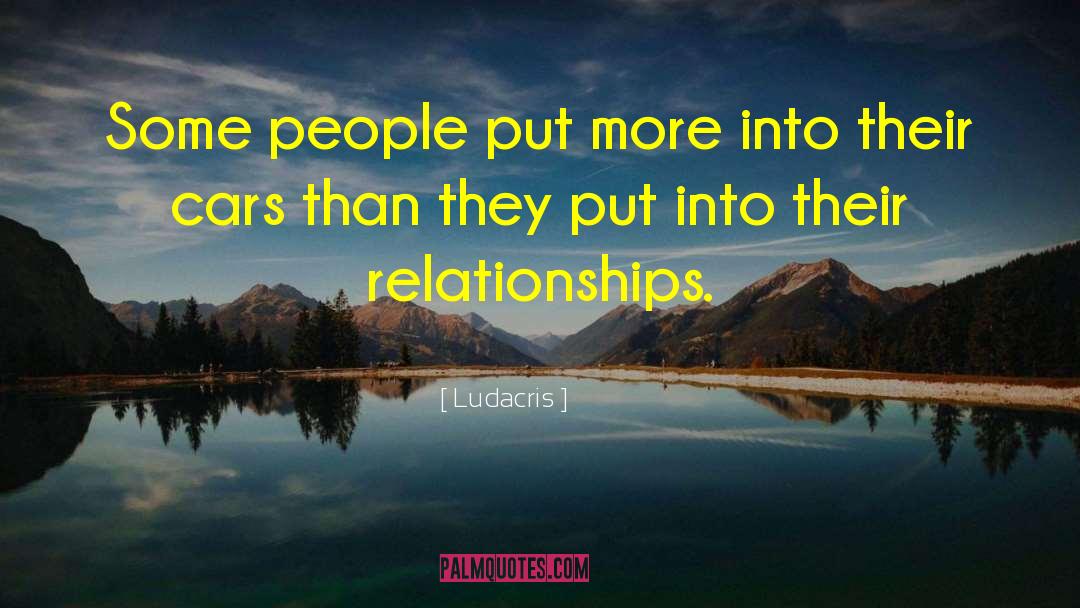 Ludacris Quotes: Some people put more into