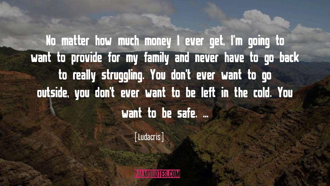 Ludacris Quotes: No matter how much money