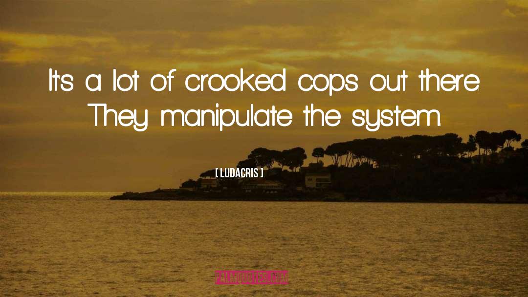 Ludacris Quotes: It's a lot of crooked