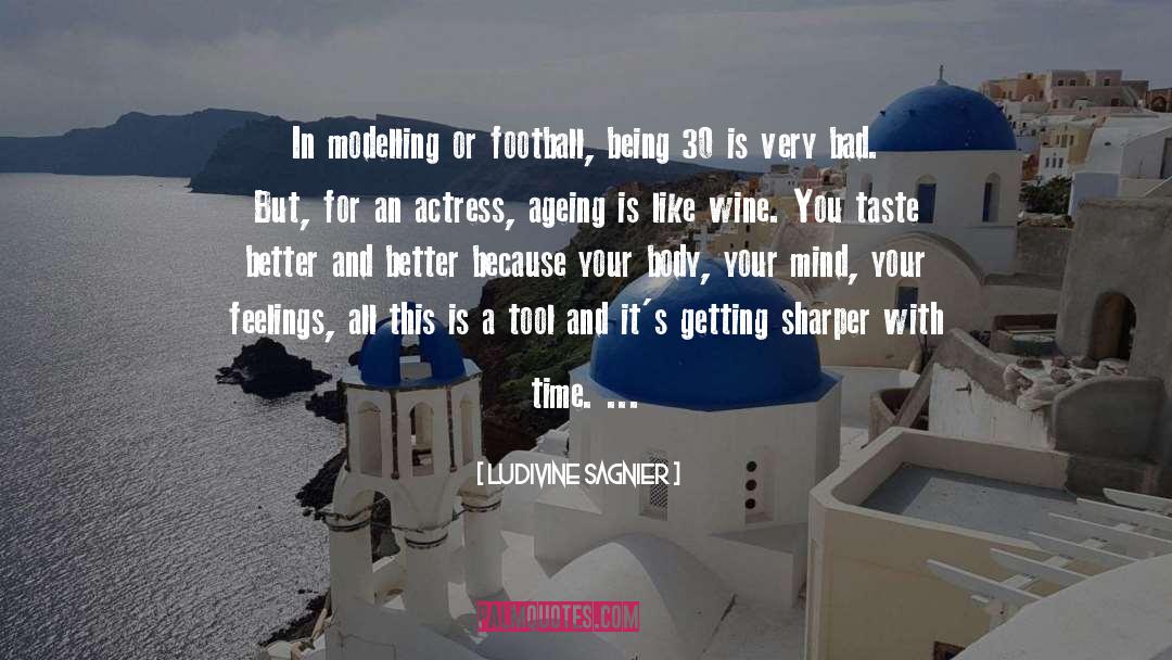 Ludivine Sagnier Quotes: In modelling or football, being