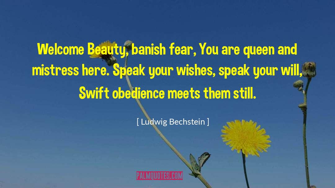 Ludwig Bechstein Quotes: Welcome Beauty, banish fear, You