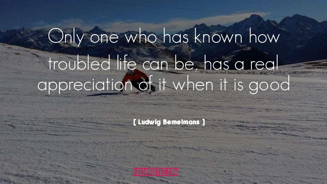 Ludwig Bemelmans Quotes: Only one who has known