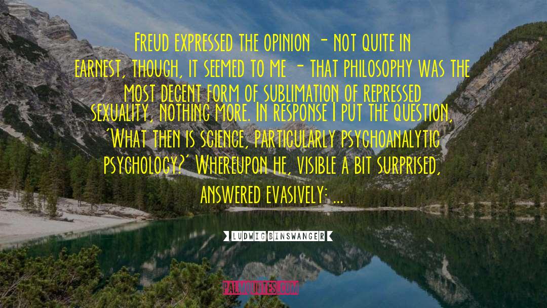 Ludwig Binswanger Quotes: Freud expressed the opinion -