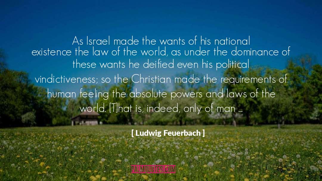 Ludwig Feuerbach Quotes: As Israel made the wants