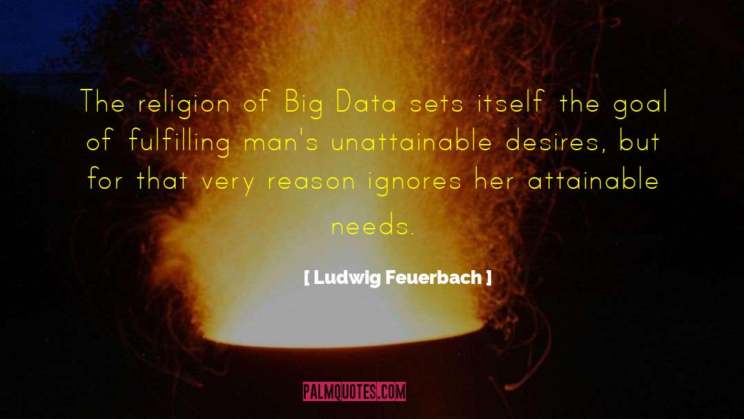 Ludwig Feuerbach Quotes: The religion of Big Data