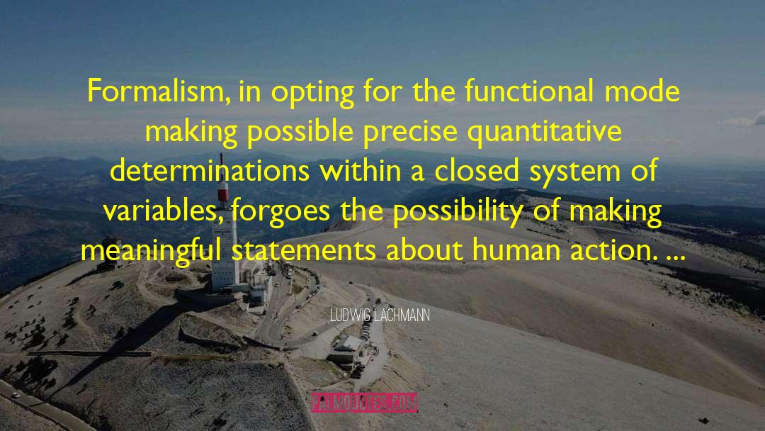 Ludwig Lachmann Quotes: Formalism, in opting for the