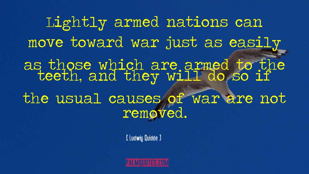 Ludwig Quidde Quotes: Lightly armed nations can move