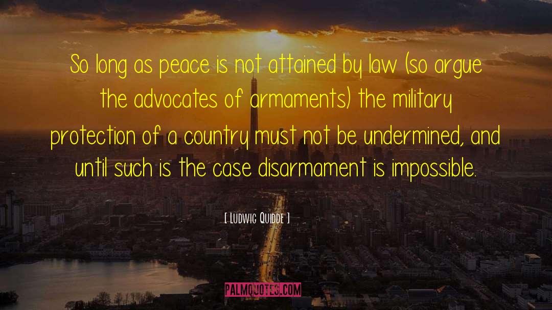 Ludwig Quidde Quotes: So long as peace is