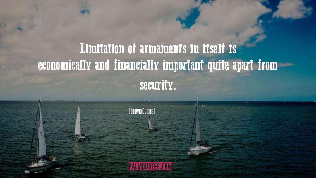 Ludwig Quidde Quotes: Limitation of armaments in itself