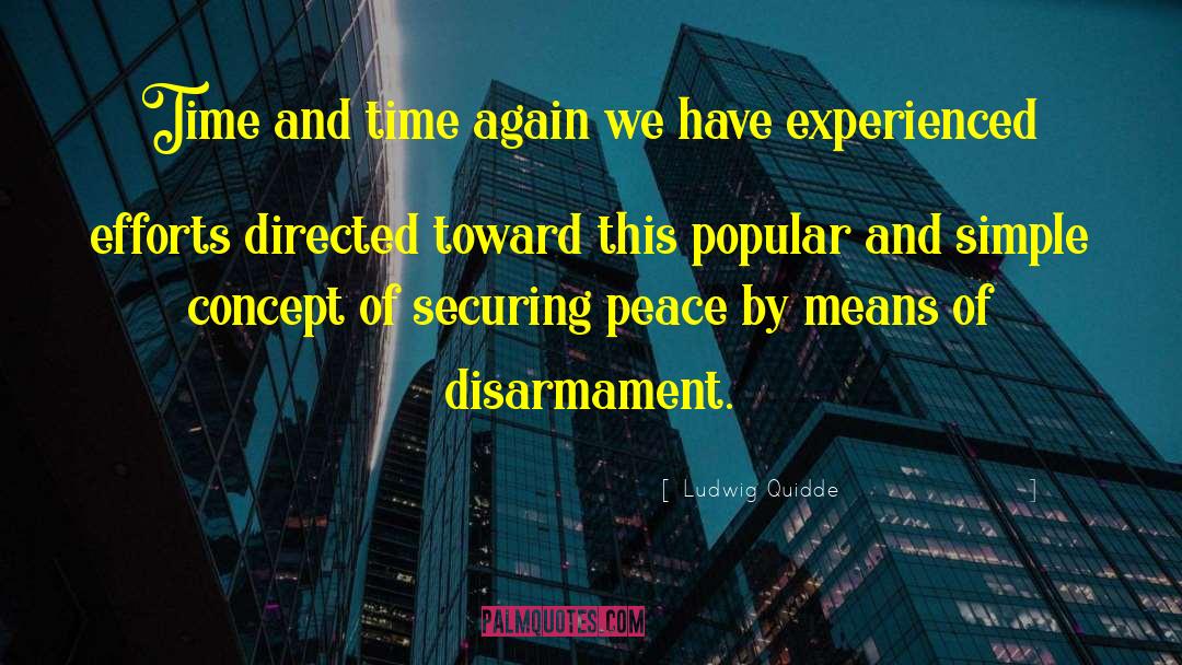 Ludwig Quidde Quotes: Time and time again we