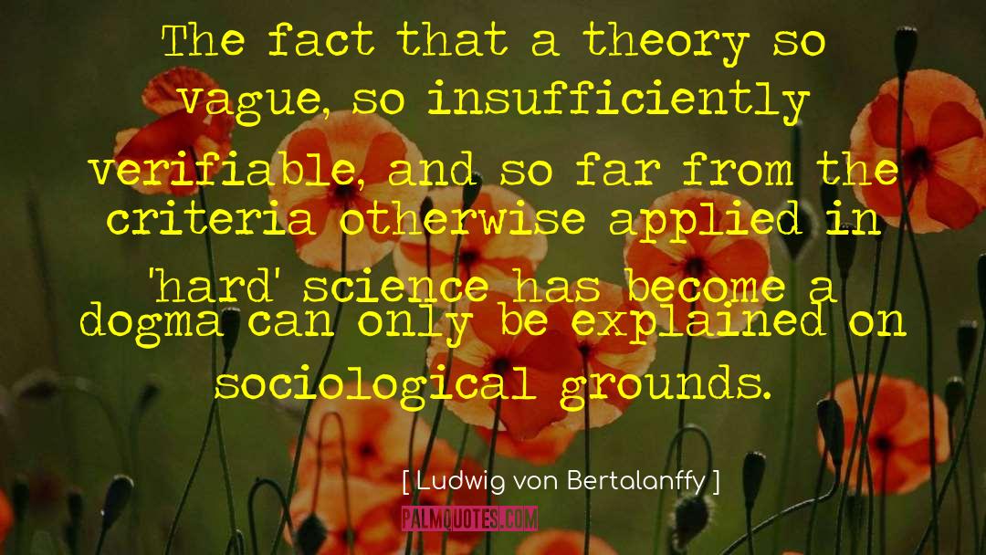 Ludwig Von Bertalanffy Quotes: The fact that a theory