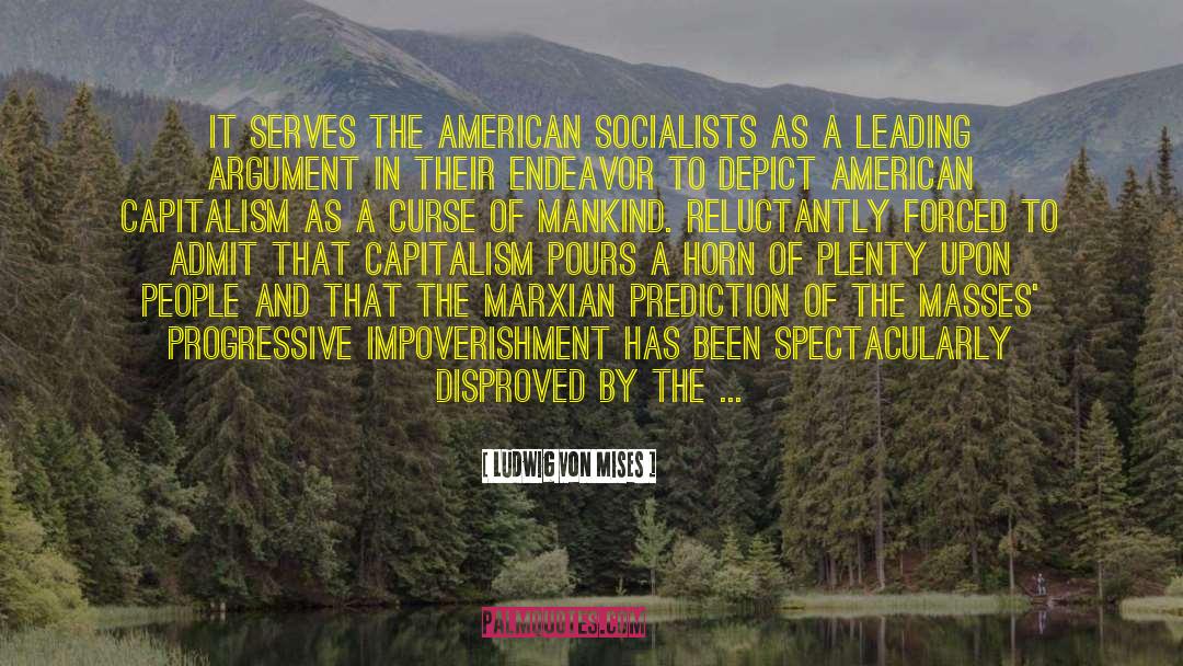 Ludwig Von Mises Quotes: It serves the American socialists