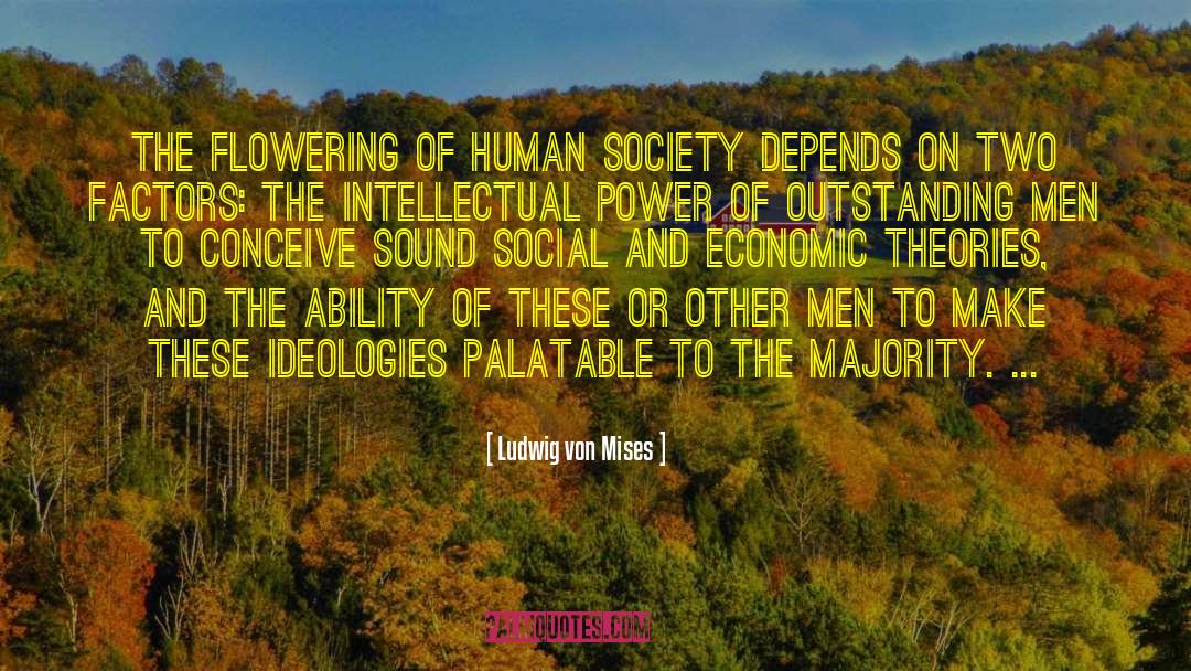 Ludwig Von Mises Quotes: The flowering of human society