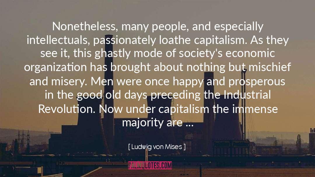 Ludwig Von Mises Quotes: Nonetheless, many people, and especially