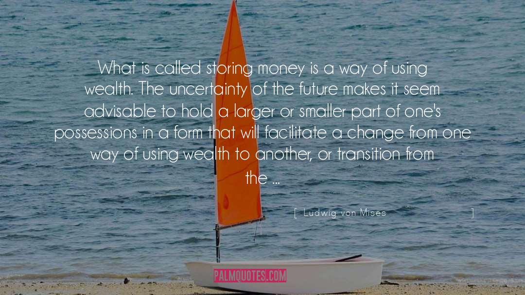 Ludwig Von Mises Quotes: What is called storing money