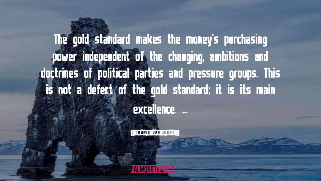 Ludwig Von Mises Quotes: The gold standard makes the