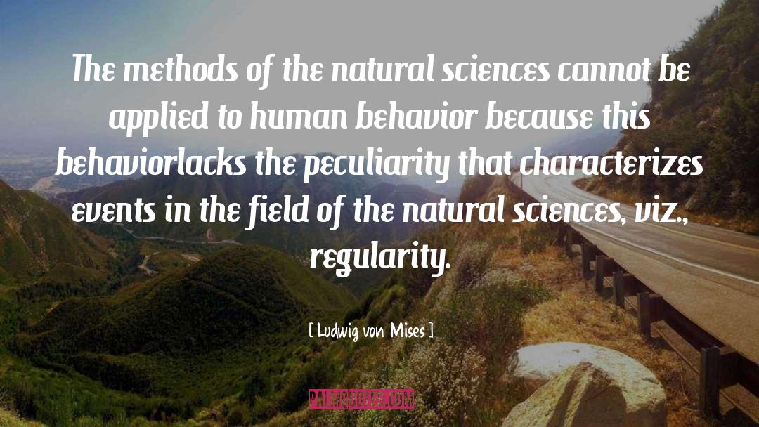 Ludwig Von Mises Quotes: The methods of the natural
