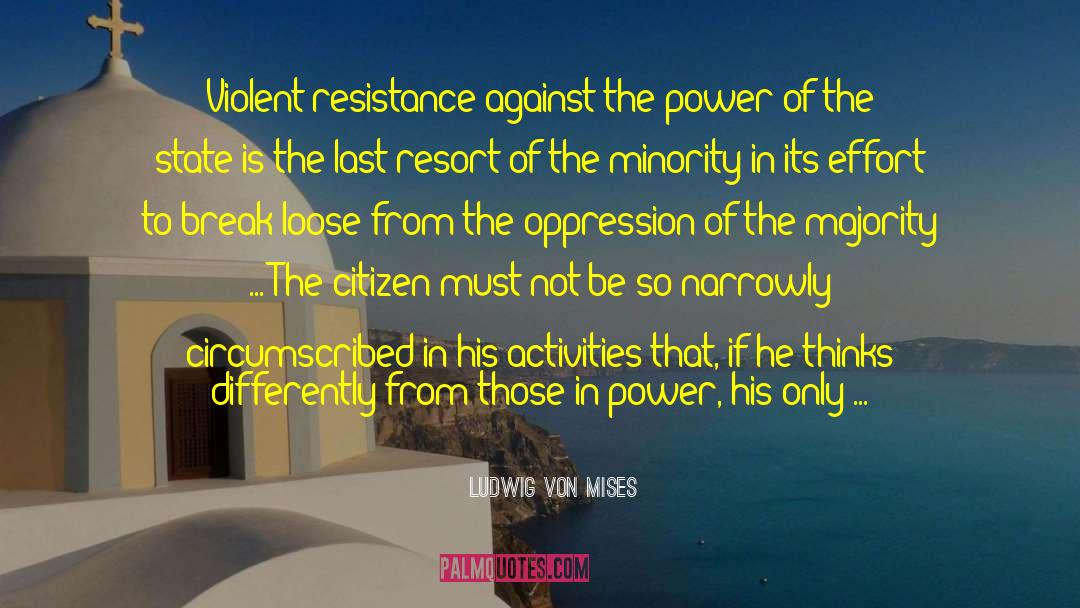 Ludwig Von Mises Quotes: Violent resistance against the power