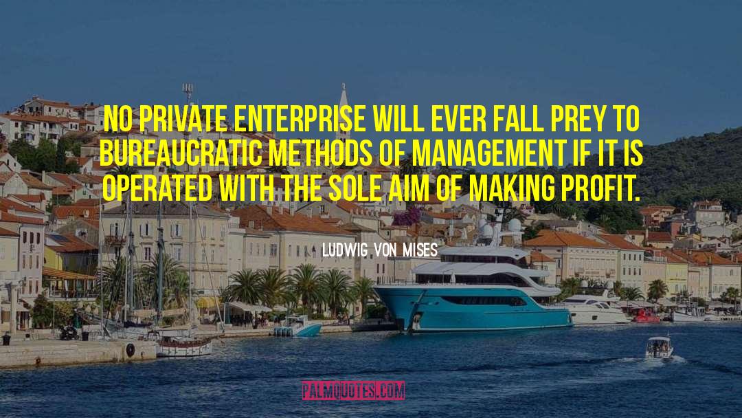 Ludwig Von Mises Quotes: No private enterprise will ever