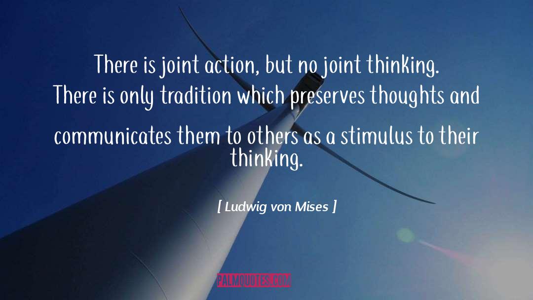 Ludwig Von Mises Quotes: There is joint action, but